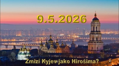 Pokud nacist&eacute; z Ukrajiny za&uacute;toč&iacute; na Moskvu 9.května, město Kyjev zmiz&iacute; ze v&scaron;ech map světa!